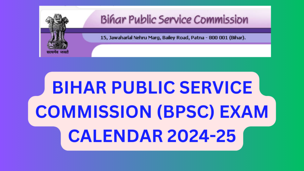 Bihar Public Service Commission (BPSC) Exam Calendar 202425 Key Dates