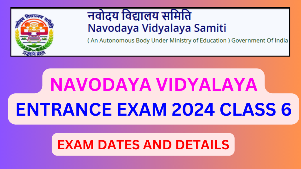 Navodaya Vidyalaya Entrance Exam 2024 Class 6 Exam Dates and Details